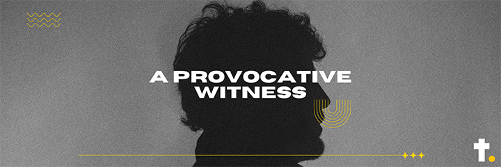 A Provocative Witness