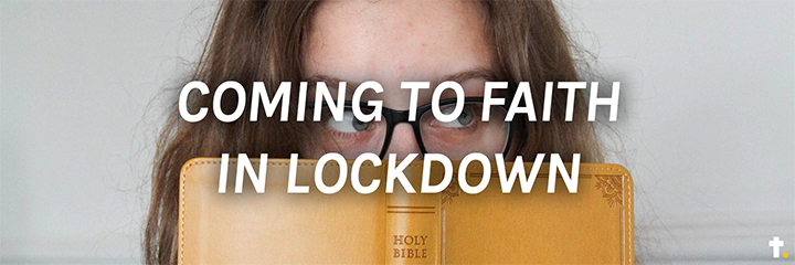 Coming to Faith in Lockdown