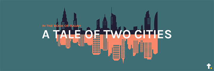 Isaiah - a tale of two cities