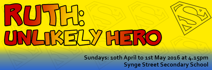 Ruth: unlikely hero. Sundays 10th April to 1st May, 4.15pm in Synge Street Secondary School