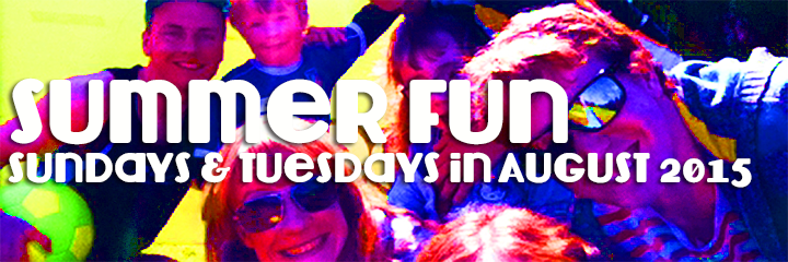 Summer Fun: Sundays and Tuesdays in August 2015